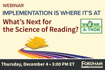 Webinar graphic titled “Implementation Is Where It’s At: What’s Next for the Science of Reading?” on a light cream background. “WEBINAR” appears in red at the top, with the main title in bold navy and maroon text. A yellow open book with colorful swooping lines beneath it appears at the bottom center. The green Wonkathon logo is on the right side. A dark navy bar at the bottom lists “Thursday, December 4 • 3:00 P.M. ET” alongside the Thomas B. Fordham Institute logo.